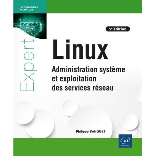 Linux - Administration Systme Et Exploitation Des Services Rseau   de Banquet Philippe  Format Beau livre 