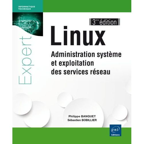 Linux - Administration Systme Et Exploitation Des Services Rseau    Format Broch 