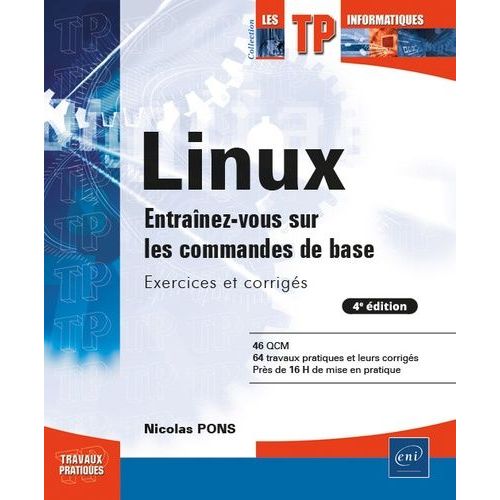 Linux - Entranez-Vous Sur Les Commandes De Base - Exercices Et Corrigs    Format Beau livre 