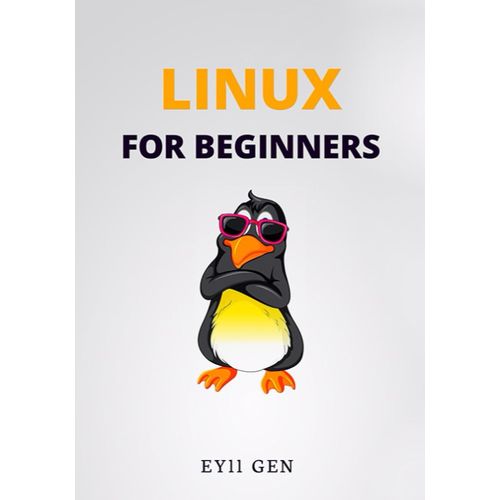 Linux For Beginners: Guide To Learning Linux Command Line Quickly   de Gen, EYll  Format Broch 