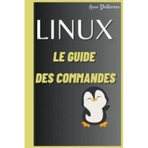Linux Le Guide Des Commandes    Format Broch 