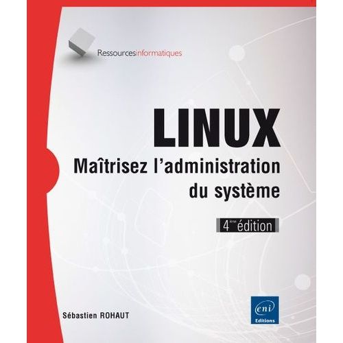 Linux - Matrisez L'administration Du Systme    Format Broch 