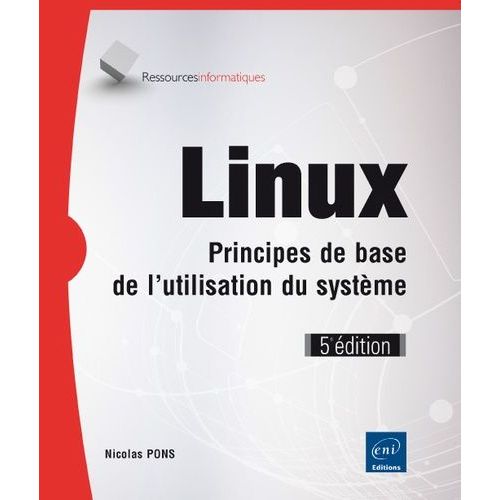 Linux - Principes De Base De L'utilisation Du Systme    Format Broch 