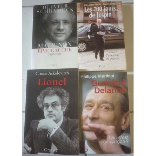 Lionel Jospin : Biographie Par Claude Askolovitch + Les 700 Jours, Histoire D'une Prise De Pouvoir (Mercier, Jrme) + Matignon Rive Gauche (Olivier Schrameck) + Bertrand Delano, Ce Garon (Martinat)