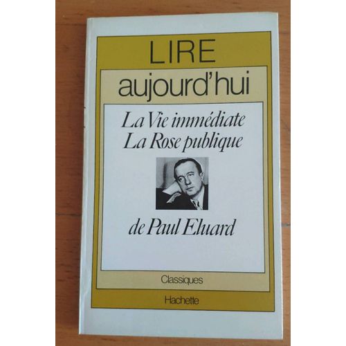 Lire Aujourd'hui - La Vie Immdiate La Rose Publique De Paul Eluard - Classiques Hachette - 1973   