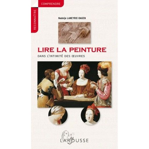 Lire La Peinture - Dans L'intimit Des Oeuvres    Format Broch 