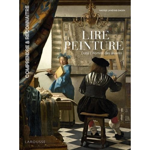 Lire La Peinture - Dans L'intimit Des Oeuvres    Format Grand Format 