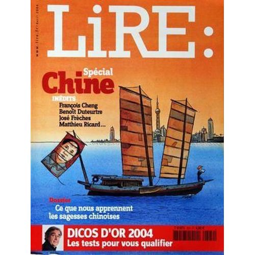 Lire N 324 Du 01/04/2004 - Special Chine / Francois Cheng - Benoit Duteurtre - Jose Freches - Matthieu Ricard  - Ce Que Nous Apprennent Les Sagesses Chinoises - Dicos D'or 2004 / Les Test Pour Vous Qualifier