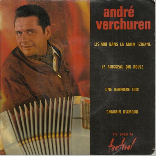 Lis-Moi Dans La Main Tzigane (H. Wernert, J. Fuller) 2'22 - Le Ruisseau Qui Coule (A. Viaud, J. Davon, Geno) 2'39 / Une Dernire Fois (M. Emer, J. Davon, R. Savina, F. Arlys) 3'04 - Chagrin D'amour  - Andr Verchuren Et Son Orchestre
