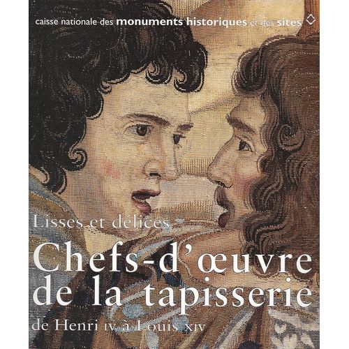 Lisses Et Dlices . Chefs-D'oeuvre De La Tapisserie De Henri Iv  Louis Xiv   de Christian Prvost-Marcilhacy, Amaury Lefbure, Isabelle Denis & Bruno Saunier 
