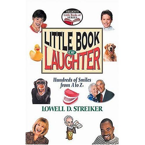 Little Book Of Laughter: Hundreds Of Smiles From A To Z (Little Book Reference)   de Lowell D. Streiker