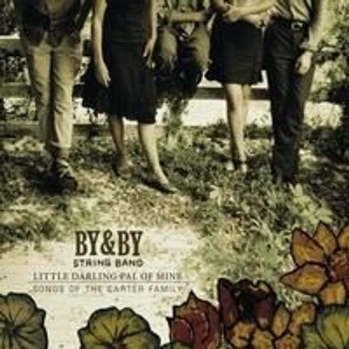 Little Darling Pal Of Mine - By & By String Band
