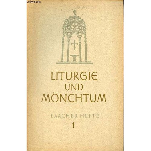 Liturgie Und Mnchtum Laacher Hefte - Heft 1 - Worte Zur Einfuhrung - Abt Ildefons Herwegen - Summa Doctrinae Eine Zusammenschau Der Doktrin Von Abt Herwegen In Zitaten Aus Seinen Schriften - Die(...)   de Collectif 