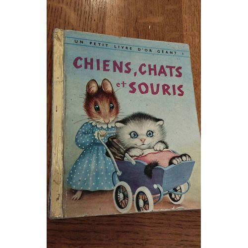 Livre Ancien Enfants Chiens Chats Et Souris Petit Livre D Or Gant Un Chien Qui N Avait Pas De Matre Et Un Chat Qui Croyait tre Une Souris   