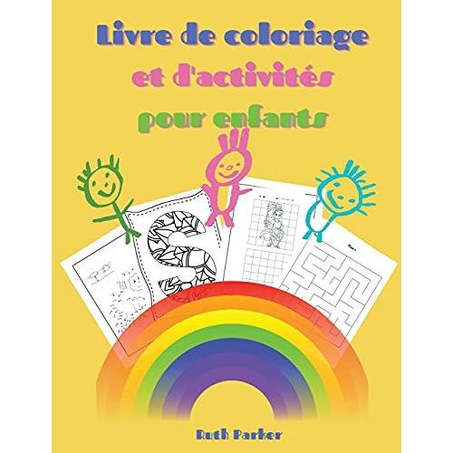 Livre De Coloriage Et D'activitS Pour Enfants: Un Livre De Coloriage Et D'activitS Amusant Pour Les Enfants De 4   8 Ans : Point   Point, Copier L'image, Coloriage De Lettres, Labyrinthes   de Parker, Ruth 