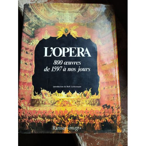Livre : L'opra 800 Oeuvres De 1597  Nos Jours, Editions Ramsay 