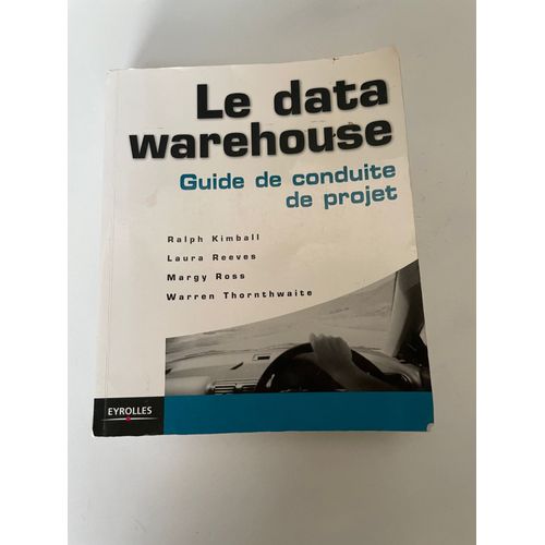 Livre : Le Data Warehouse - Guide De Conduite De Projet   de Ralph Kimball 