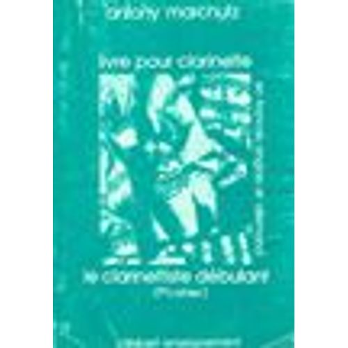 Livre Pour Clarinette Le Clarinettiste Dbutant Cahier 1