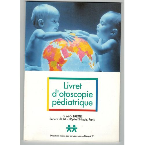 Livret D'otoscopie Pdiatrique Service D'orl Otite Congestive Tympan Otite Myringite   de Dr M.D BRETTE  Format Broch 