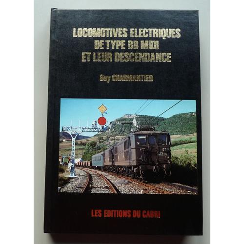 Locomotives Electriques De Type Bb -Midi Et Leur Descendance   de GUY CHARMANTIER  Format Reli 