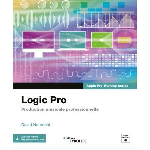 Logic Pro - Production Musicale Professionnelle   de Nahmani David  Format Beau livre 