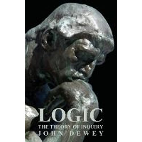Logic - The Theory Of Inquiry    Format Broch 