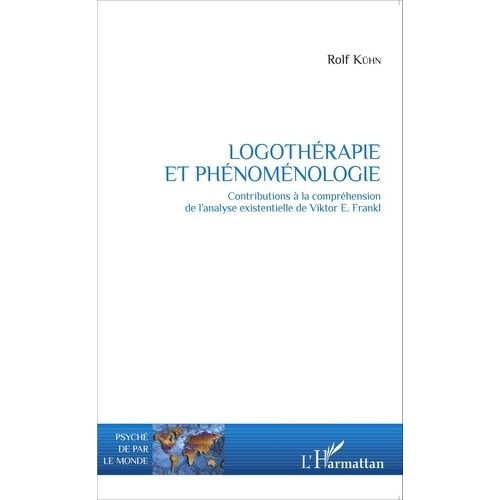Logothrapie Et Phnomnologie - Contributions  La Comprhension De L'analyse Existentielle De Viktor Frankl    Format Broch 