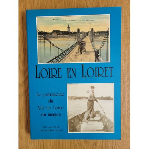 Loire En Loiret Le Patrimoine Du Val De Loire En Images Cercle Des Cartophiles Du Loiret   