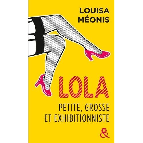 Lola - Petite, Grosse Et Exhibitionniste    Format Poche 