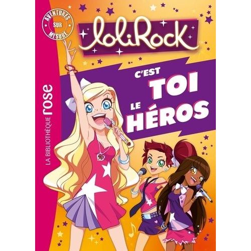 Lolirock - C'est Toi Le Hros - Aventures Sur Mesure Xxl    Format Grand Format 