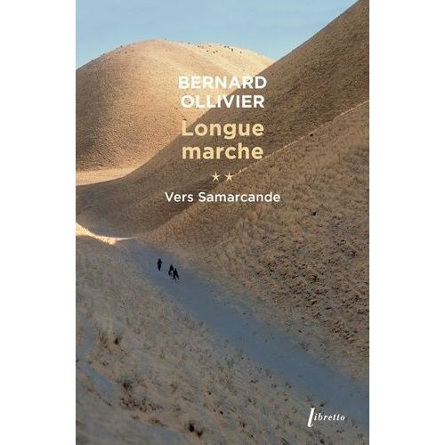 Longue Marche - Tome 2 - Vers Samarcande - A Pied De La Mditerrane Jusqu'en Chine Par La Route De La Soie    Format Poche 