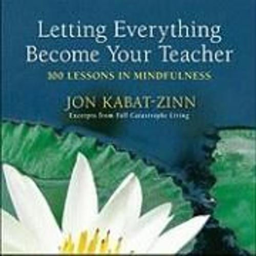 Letting Everything Become Your Teacher   de Jon Kabat-Zinn  Format Broch 