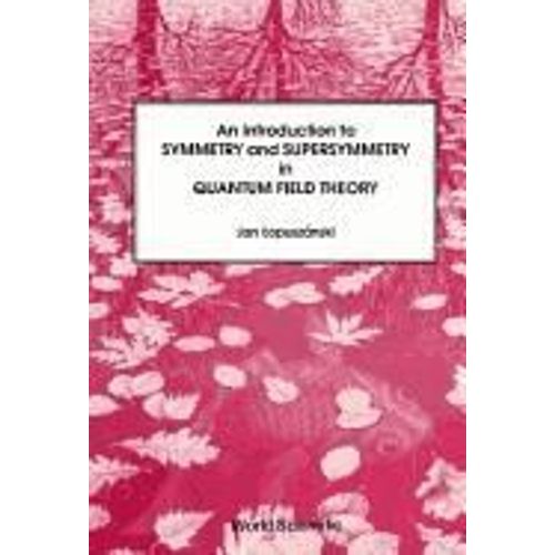 An Introduction To Symmetry And Supersymmetry In Quantum Field Theory    Format Broch 