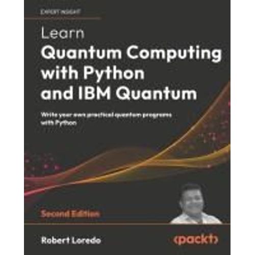 Learn Quantum Computing With Python And Ibm Quantum - Second Edition    Format Broch 