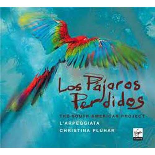 Los Pajaros Perdidos : The South American Project - Christina Pluhar
