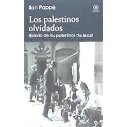 Los Palestinos Olvidados : Historia De Los Palestinos De Israel   de Ilan Papp  Format Poche 