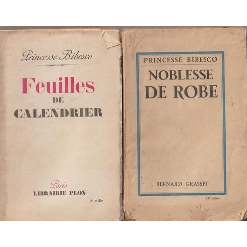 Lot 2 Livres - Princesse Bibesco - Nobesse Oblige Grasset Ach; D'impr. Le 18 Juillet 1928 215 Pages Non Massicotes - Feuilles De Calendrier Plon Ach. D'impr. 8 Juillet 1939 - 278 Pages In-12 Brochs