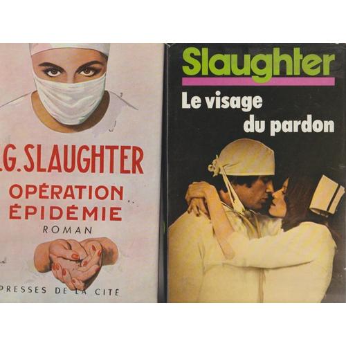 Lot 4 Slaughter France Losirs Presses De La Cit - Le Visage Du Pardon-Operation Epidmie - Fille De Chirurgoien - Hpial General 1976-80 Reliures Jaquettes In-8