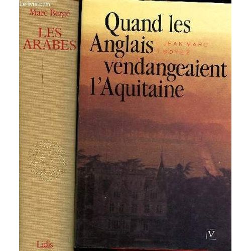 Lot De 2 Livres: Les Arabes Histoire Et Civilisation Des Arabes Et Du Monde Musulman, Des Origines  La Chute Du Royaume De Grenade, Raconte Par Les Tmoins / Quand Les Anglais Vendengeaient L(...)