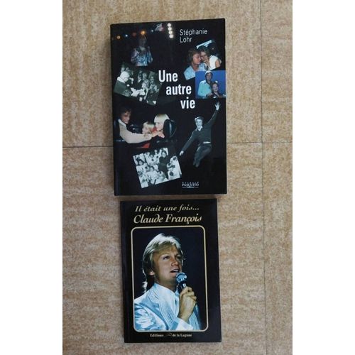 Lot De Deux Livres Sur Claude Franois: Il tait Une Fois ...Claude Franois (ditions De La Lagune) + Une Autre Vie  De Stphanie Lohr( Bernard Pascuito diteur)