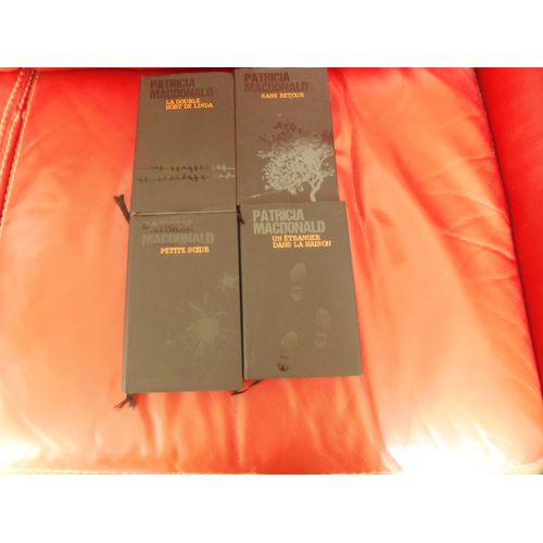 Lot De4 Livres, Patricia Macdonald, Petite Soeur, Sans Retour, La Double Mort De Linda, Un tranger  La Maison, 9782298087635 9782298087604 9782298087628 9782298087611   