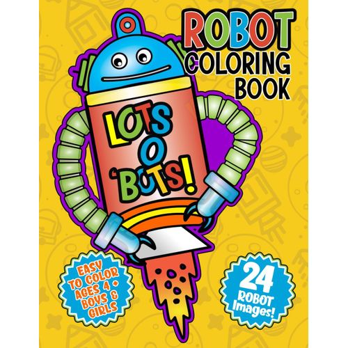 Lots O 'bots: Robot Coloring Book, Easy To Color Ages 4+ Boys & Girls, 24 Robot Images   de Sheri H Designs, Sheri Beary Books  Format Broch 