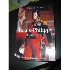  Louis-Philippe: (1830-1848) - de La Gorce, Pierre - Livres