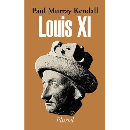 Louis Xi   de Paul Murray Kendall