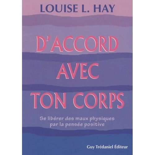 D'accord Avec Ton Corps - Se Librer Des Maux Physiques Par La Pense Positive    Format Broch 