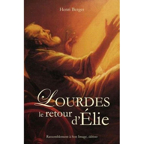 Lourdes, Le Retour D'elie   de Berger Henri  Format Broch 