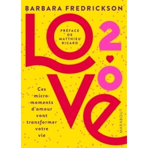 Love 2.0 - Ces Micro-Moments D'amour Qui Vont Transformer Votre Vie   de Fredrickson Barbara  Format Broch 