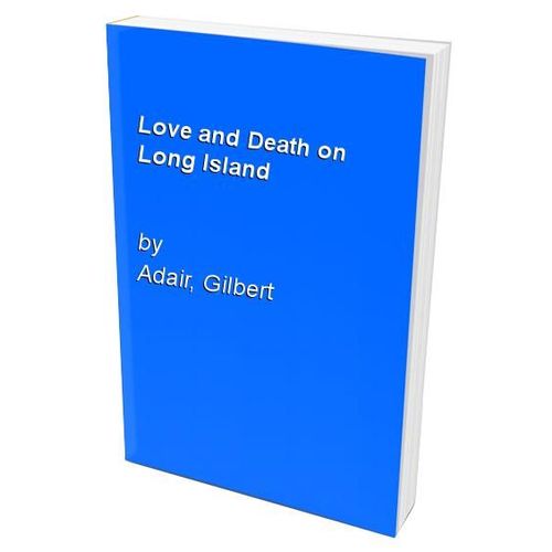 Love And Death On Long Island   de Gilbert Adair  Format Reli 