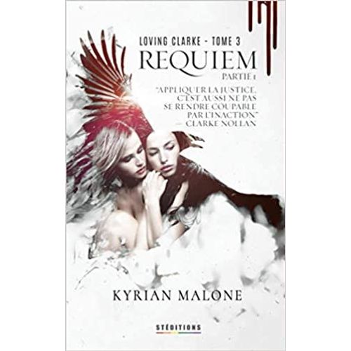 Loving Clarke - Tome 3 - Requiem (Partie 1)   de Kyrian MALONE 