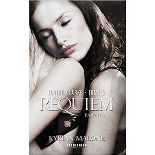 Loving Clarke - Tome 5 - Requiem (Partie 3)   de Kyrian MALONE 
